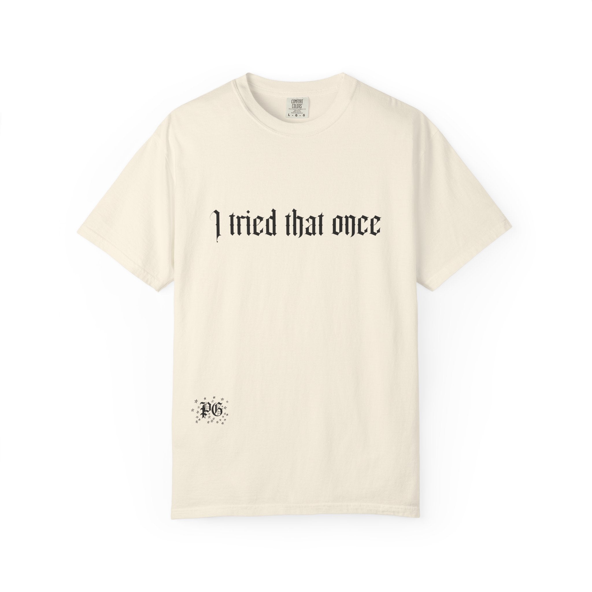T‑Shirt — "I tried that once" Gothic Script Graphic Tee