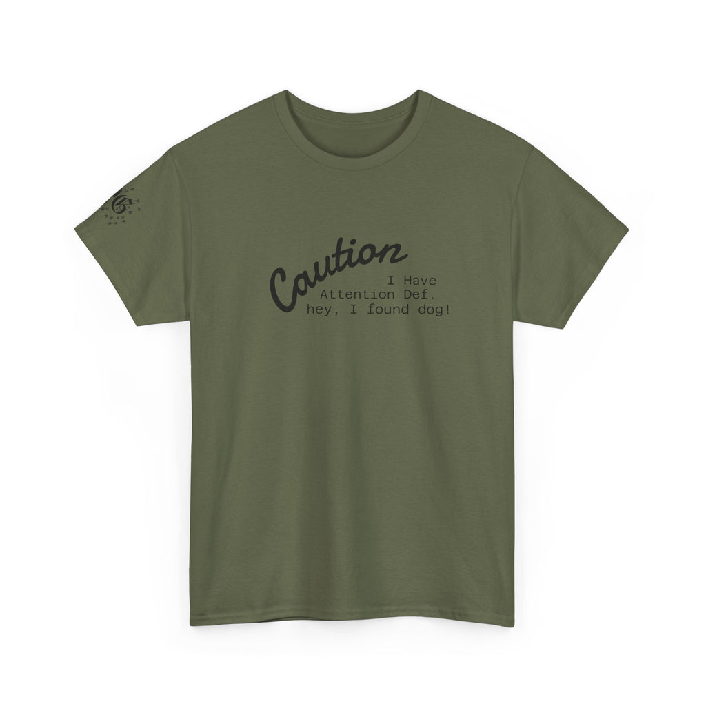 Caution I Have Attention Deficit Tee — "Hey, I Found Dog" Casual Graphic T-Shirt