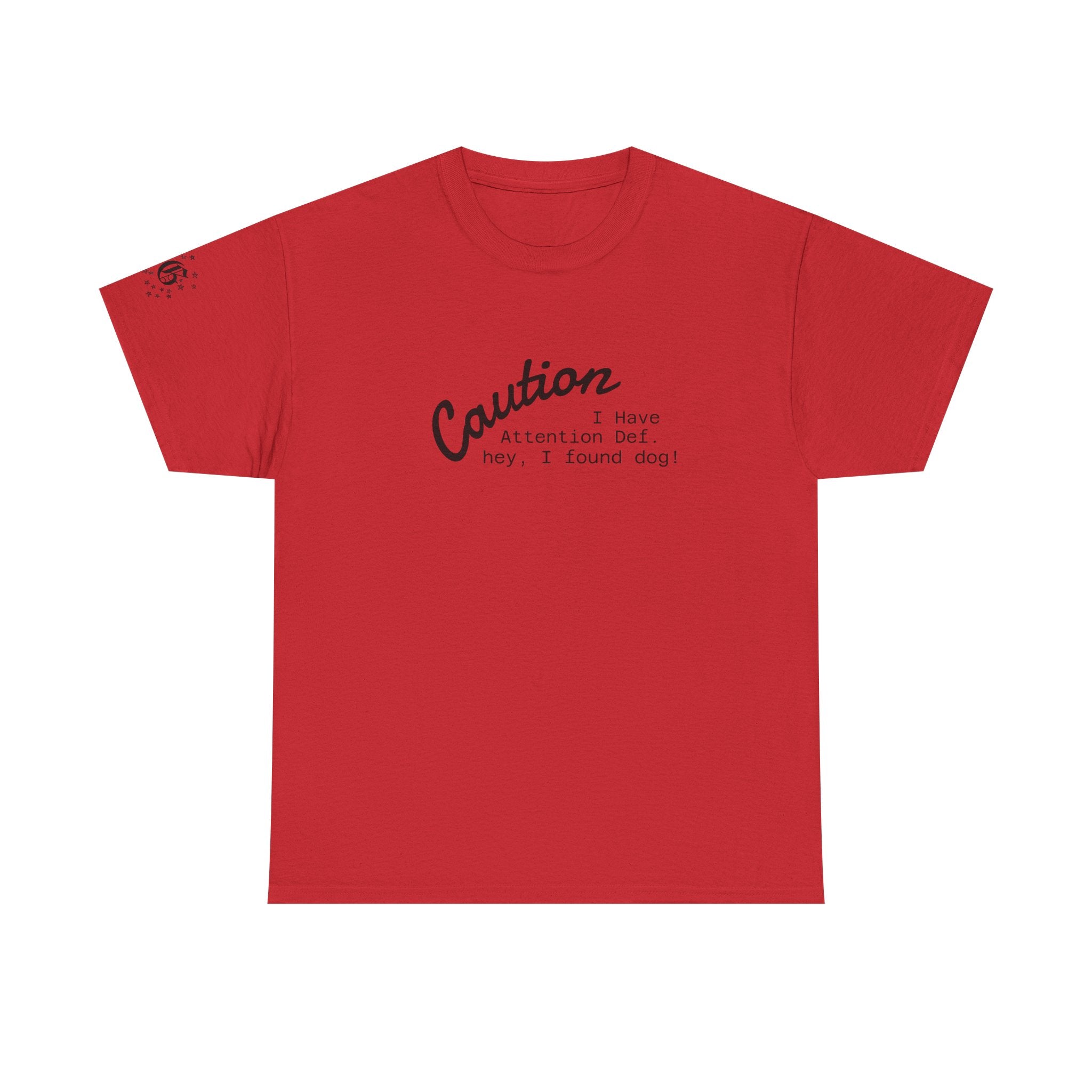 Caution I Have Attention Deficit Tee — "Hey, I Found Dog" Casual Graphic T-Shirt