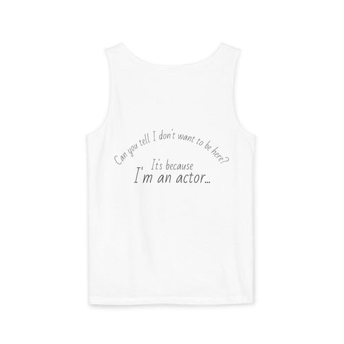Actor Quote Tank Top — "It's because I'm an actor" Back-Print
