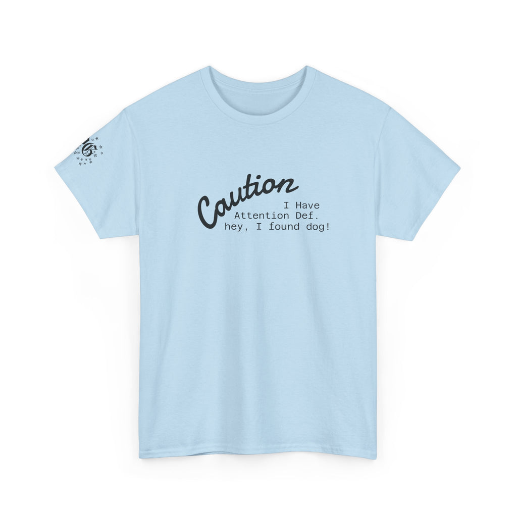 Caution I Have Attention Deficit Tee — "Hey, I Found Dog" Casual Graphic T-Shirt