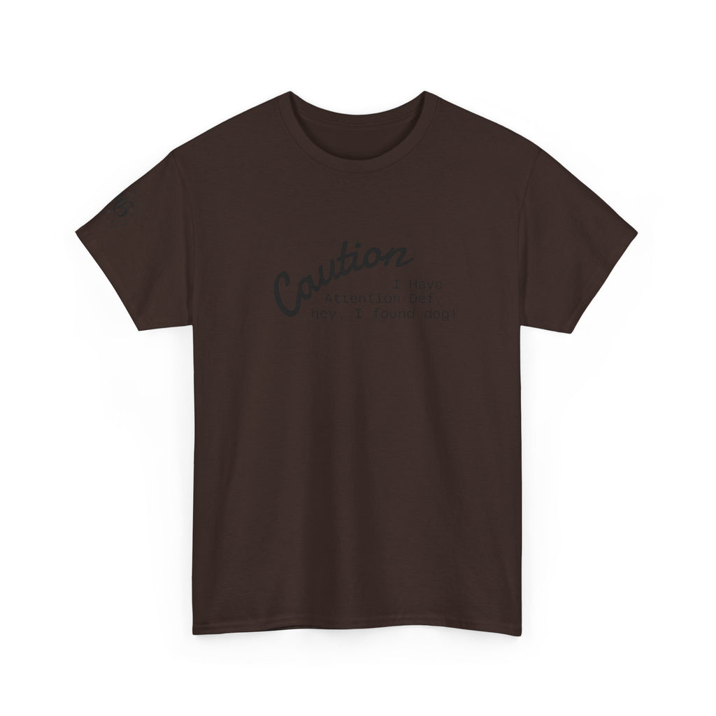 Caution I Have Attention Deficit Tee — "Hey, I Found Dog" Casual Graphic T-Shirt