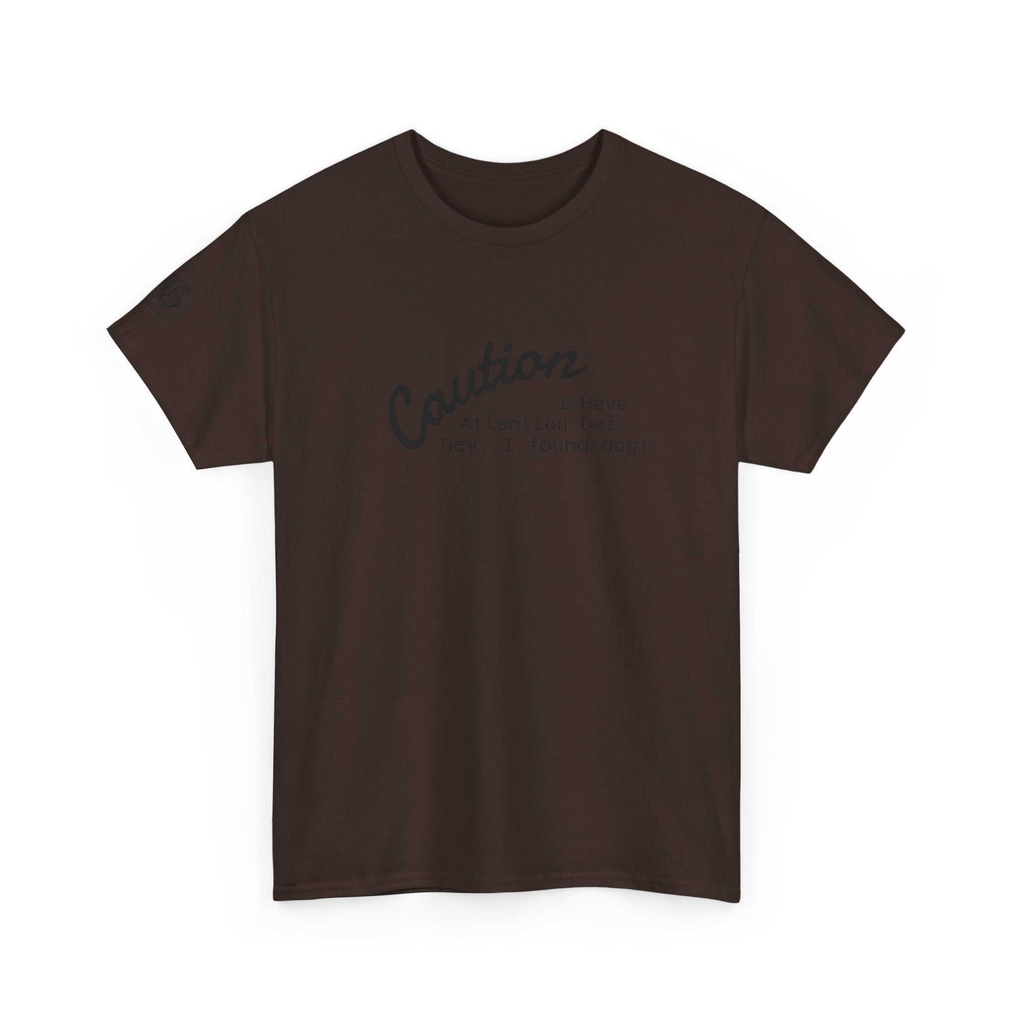 Caution I Have Attention Deficit Tee — "Hey, I Found Dog" Casual Graphic T-Shirt