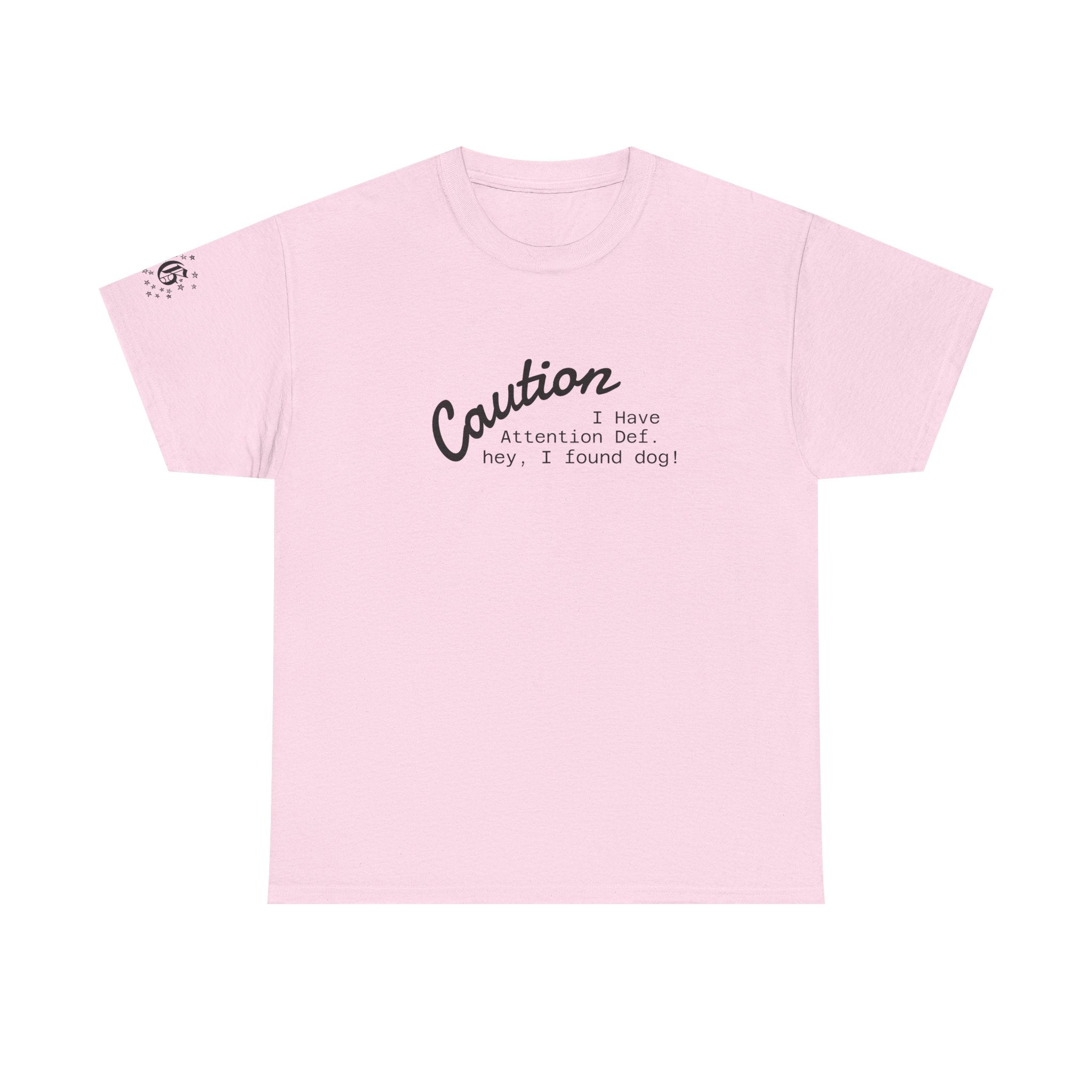 Caution I Have Attention Deficit Tee — "Hey, I Found Dog" Casual Graphic T-Shirt