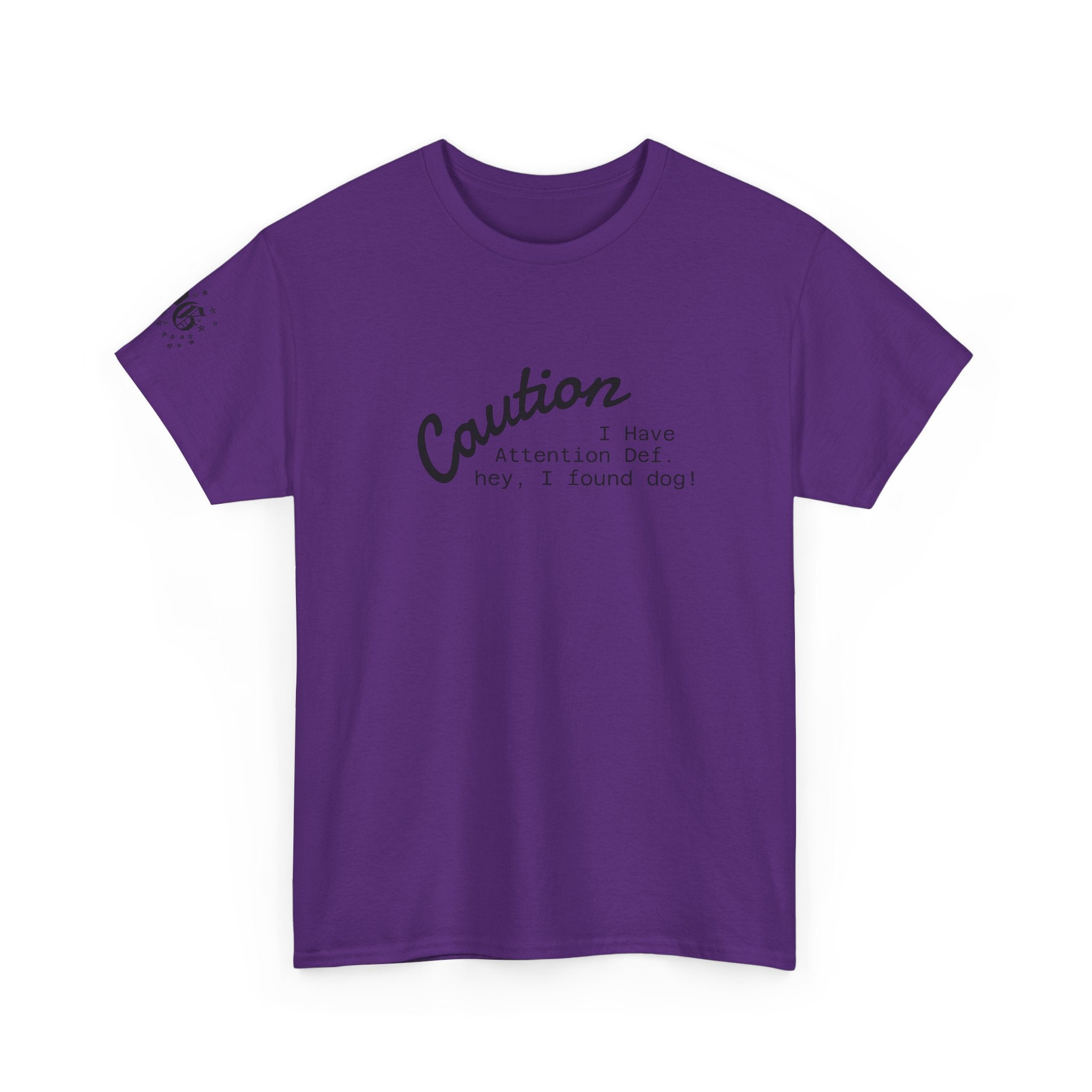 Caution I Have Attention Deficit Tee — "Hey, I Found Dog" Casual Graphic T-Shirt