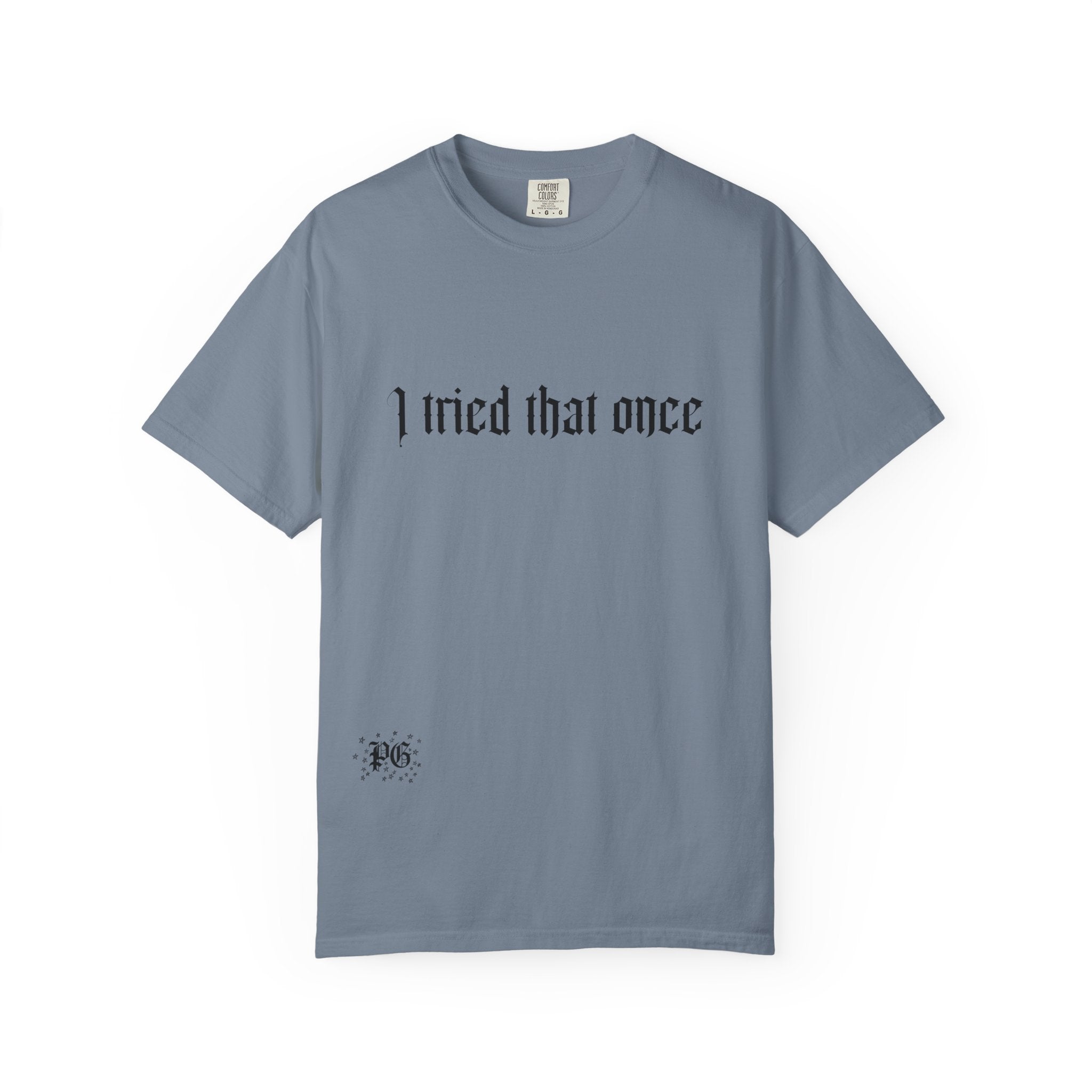 T‑Shirt — "I tried that once" Gothic Script Graphic Tee
