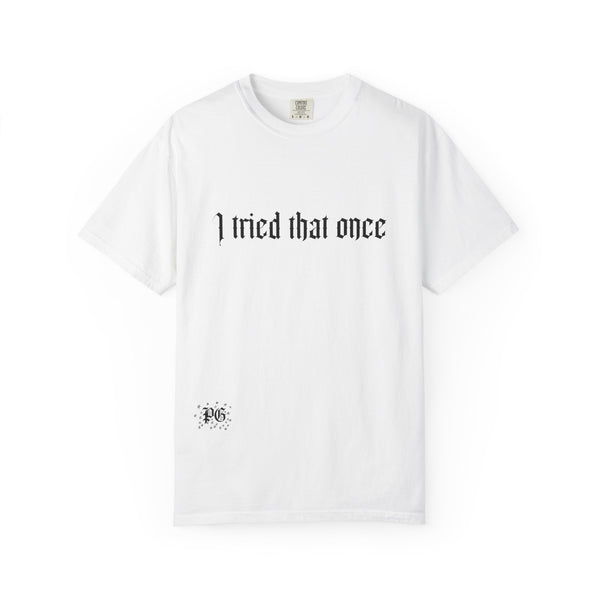T‑Shirt — "I tried that once" Gothic Script Graphic Tee