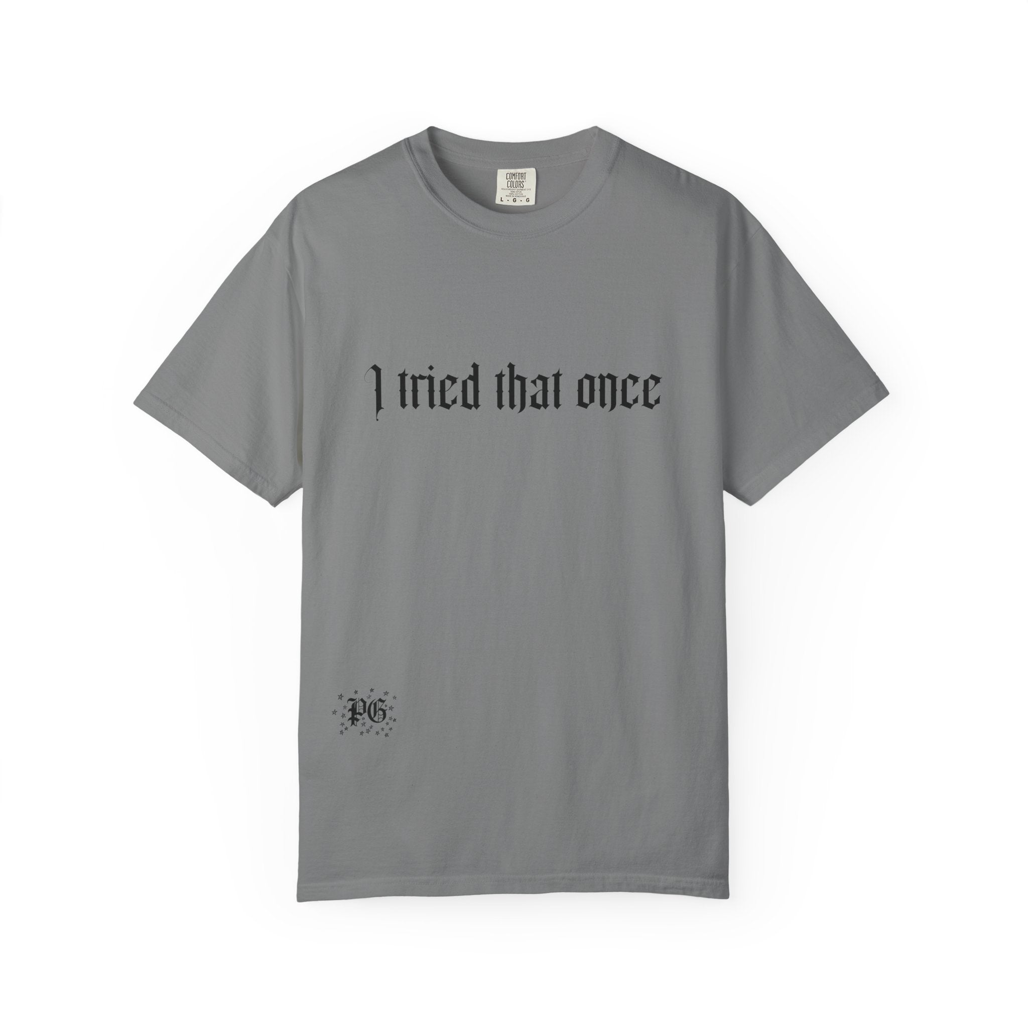 T‑Shirt — "I tried that once" Gothic Script Graphic Tee