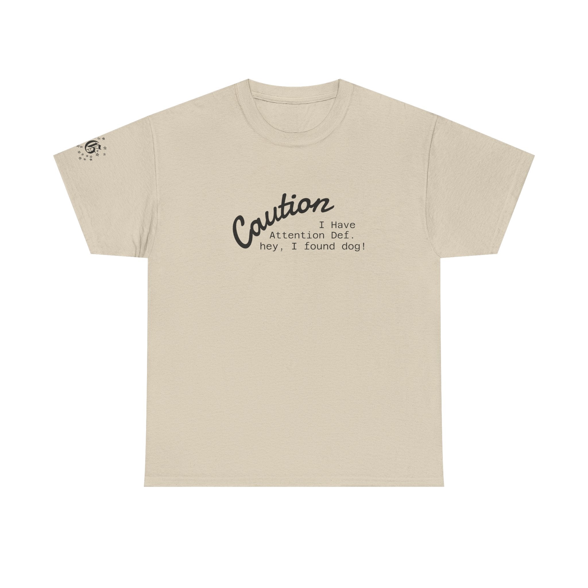 Caution I Have Attention Deficit Tee — "Hey, I Found Dog" Casual Graphic T-Shirt