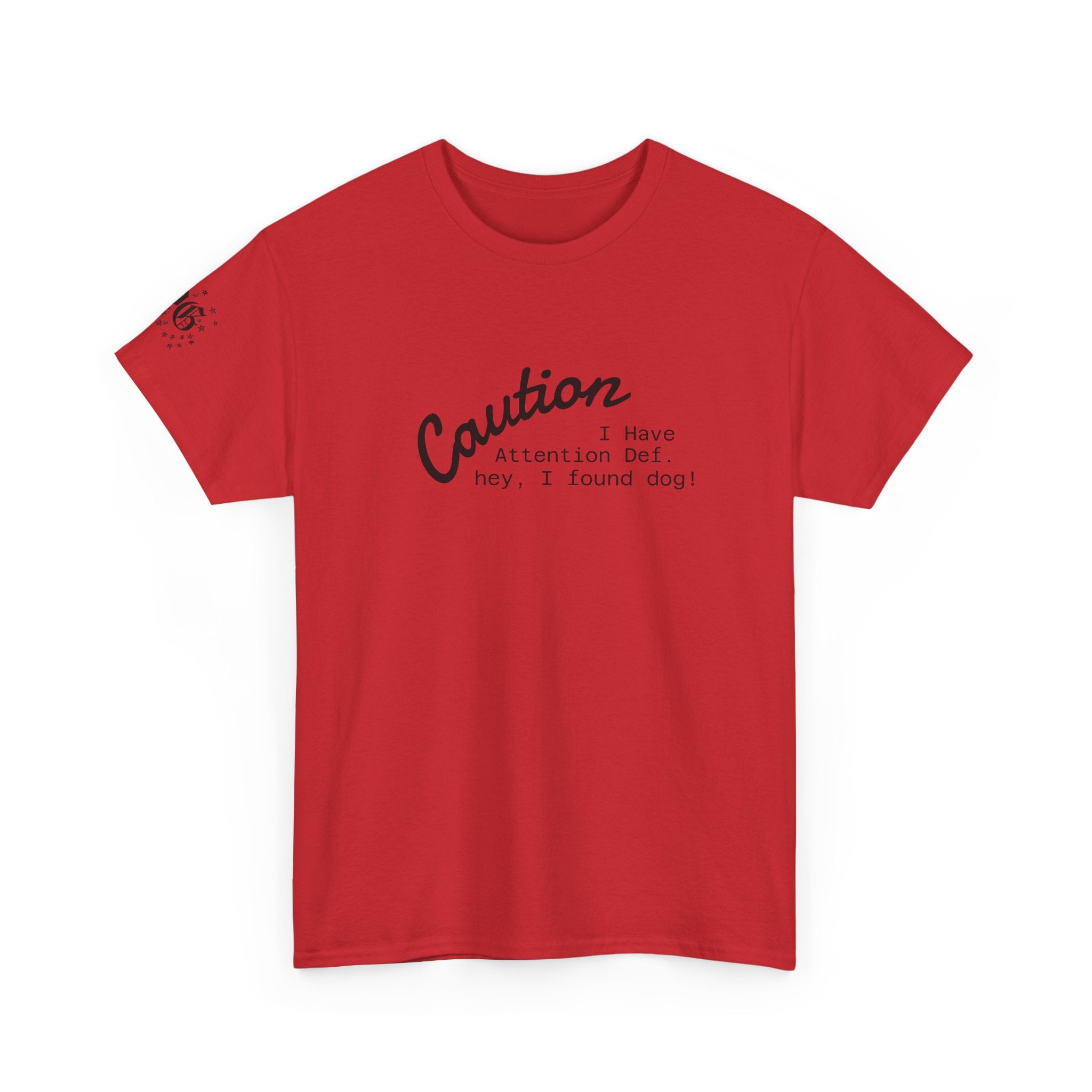 Caution I Have Attention Deficit Tee — "Hey, I Found Dog" Casual Graphic T-Shirt