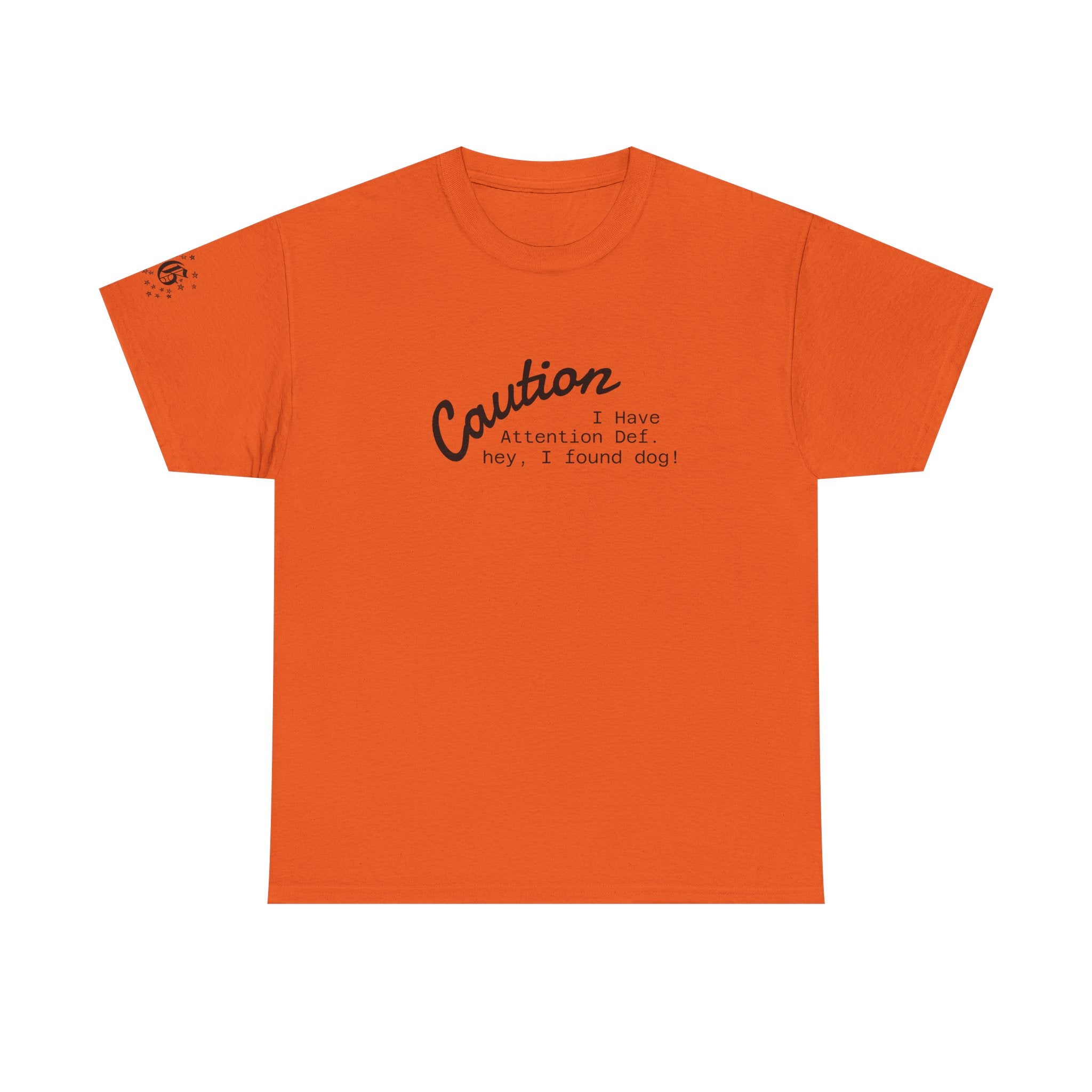 Caution I Have Attention Deficit Tee — "Hey, I Found Dog" Casual Graphic T-Shirt