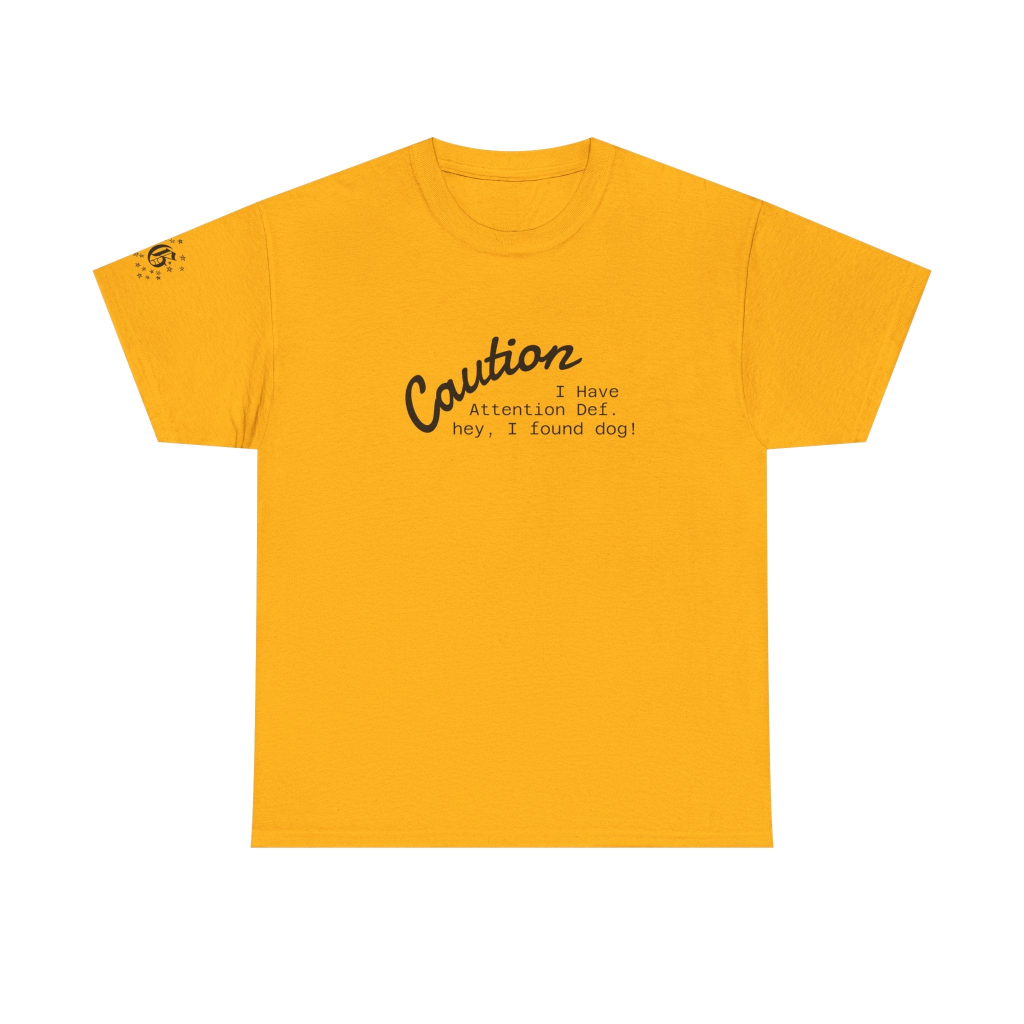 Caution I Have Attention Deficit Tee — "Hey, I Found Dog" Casual Graphic T-Shirt