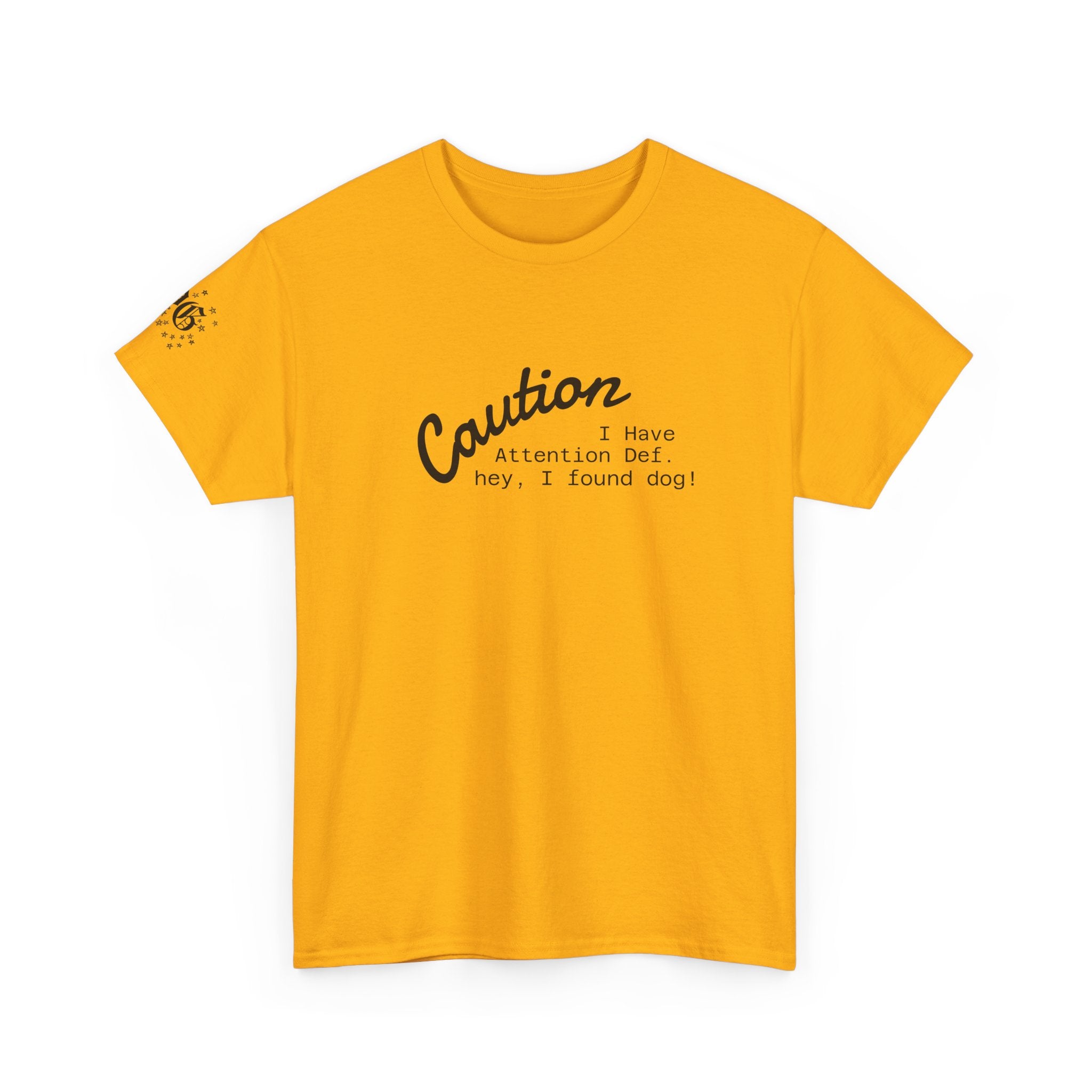 Caution I Have Attention Deficit Tee — "Hey, I Found Dog" Casual Graphic T-Shirt