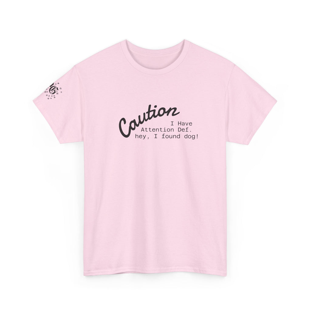 Caution I Have Attention Deficit Tee — "Hey, I Found Dog" Casual Graphic T-Shirt
