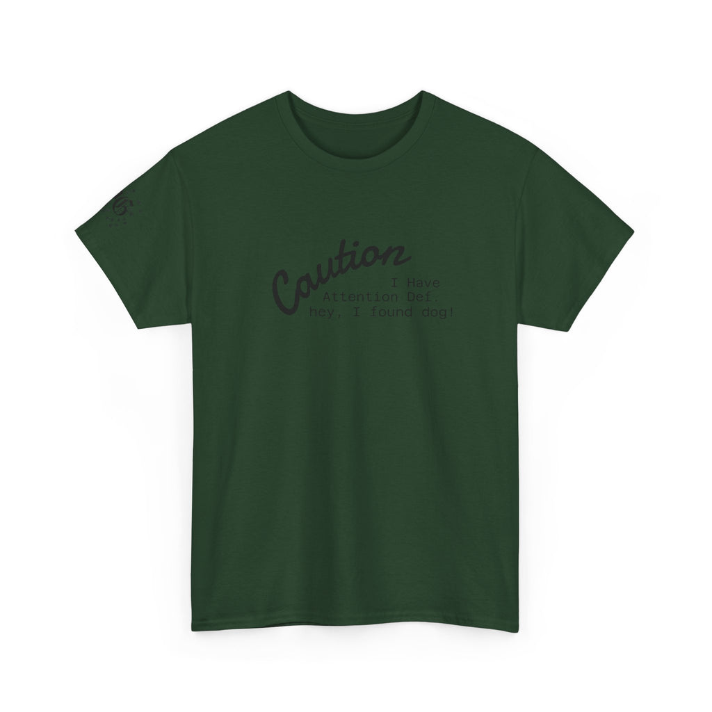 Caution I Have Attention Deficit Tee — "Hey, I Found Dog" Casual Graphic T-Shirt