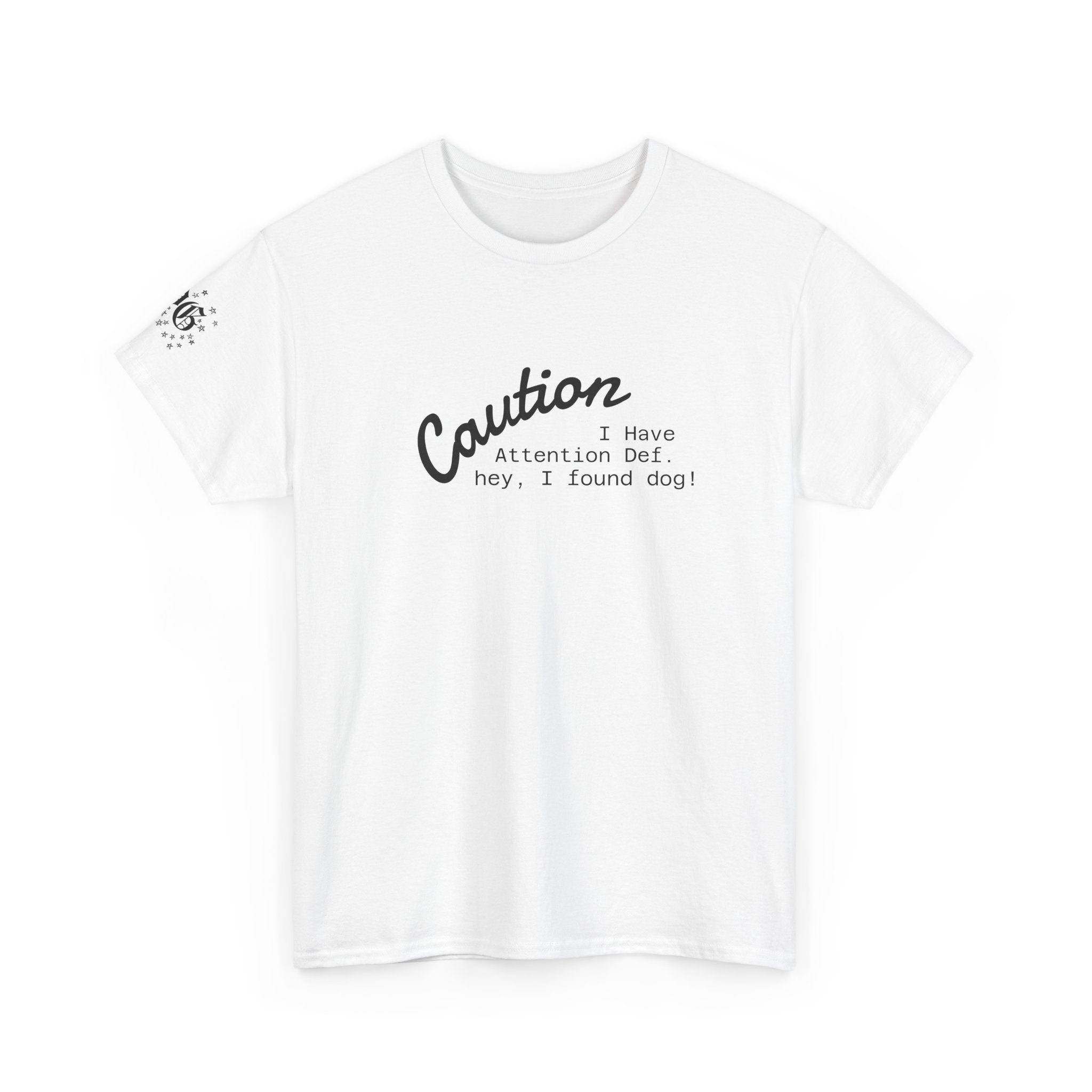Caution I Have Attention Deficit Tee — "Hey, I Found Dog" Casual Graphic T-Shirt