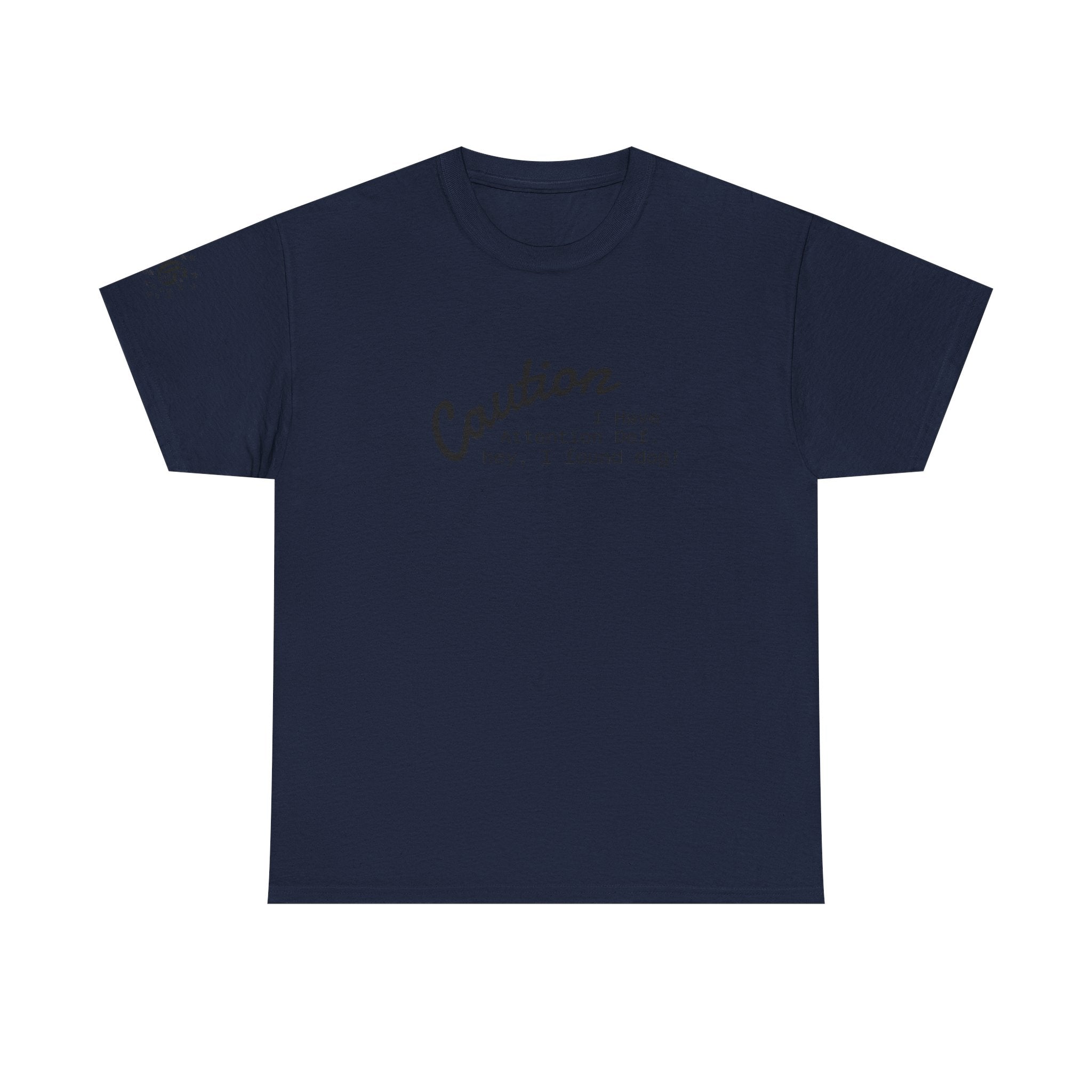 Caution I Have Attention Deficit Tee — "Hey, I Found Dog" Casual Graphic T-Shirt