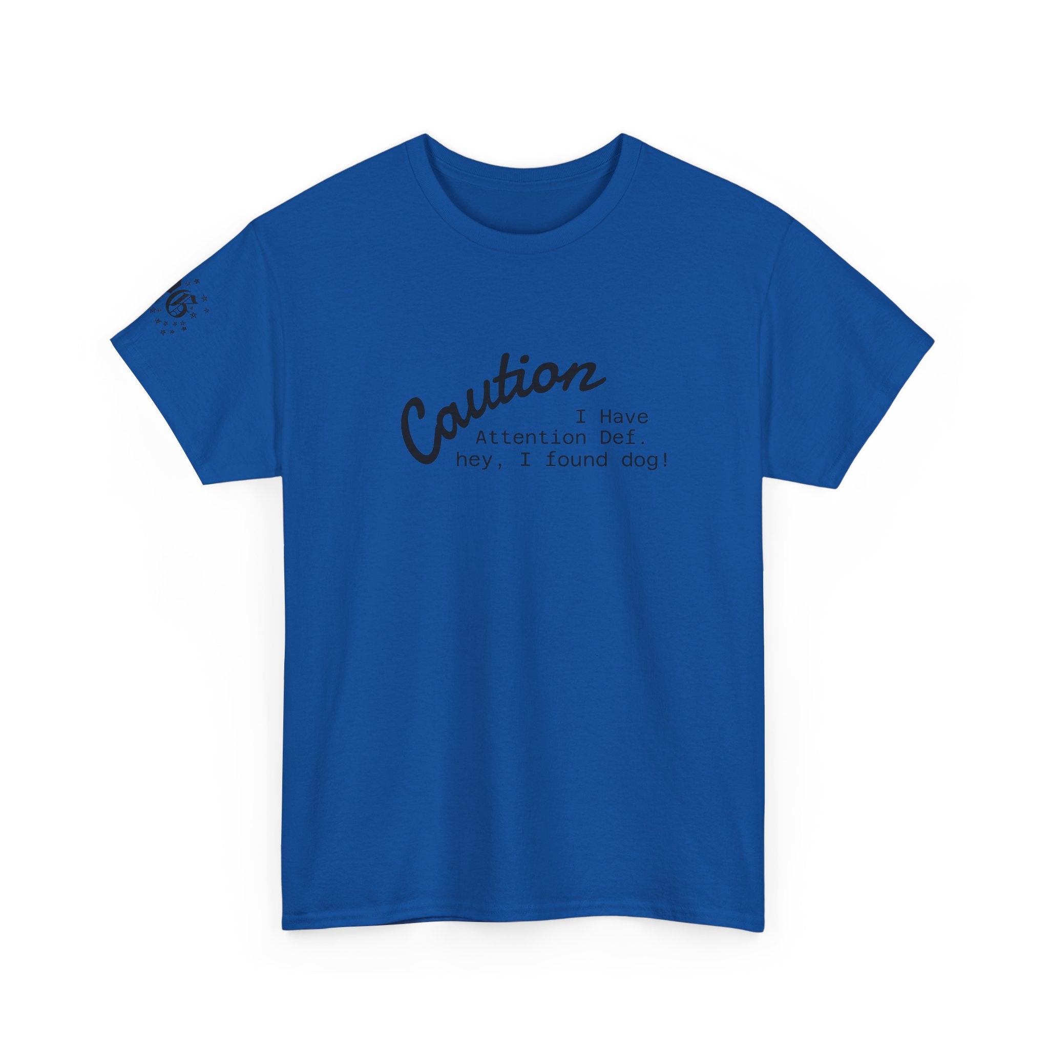 Caution I Have Attention Deficit Tee — "Hey, I Found Dog" Casual Graphic T-Shirt