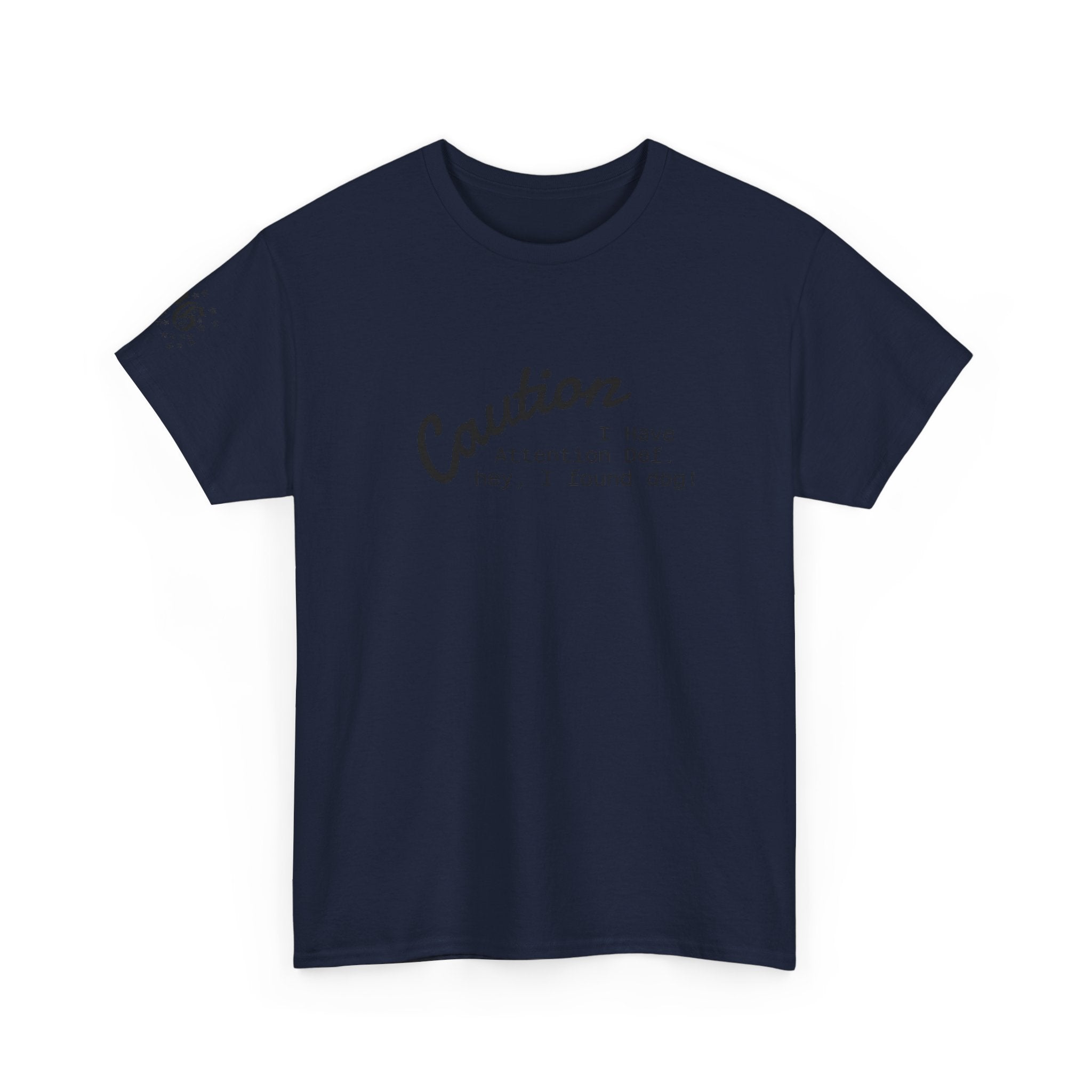 Caution I Have Attention Deficit Tee — "Hey, I Found Dog" Casual Graphic T-Shirt