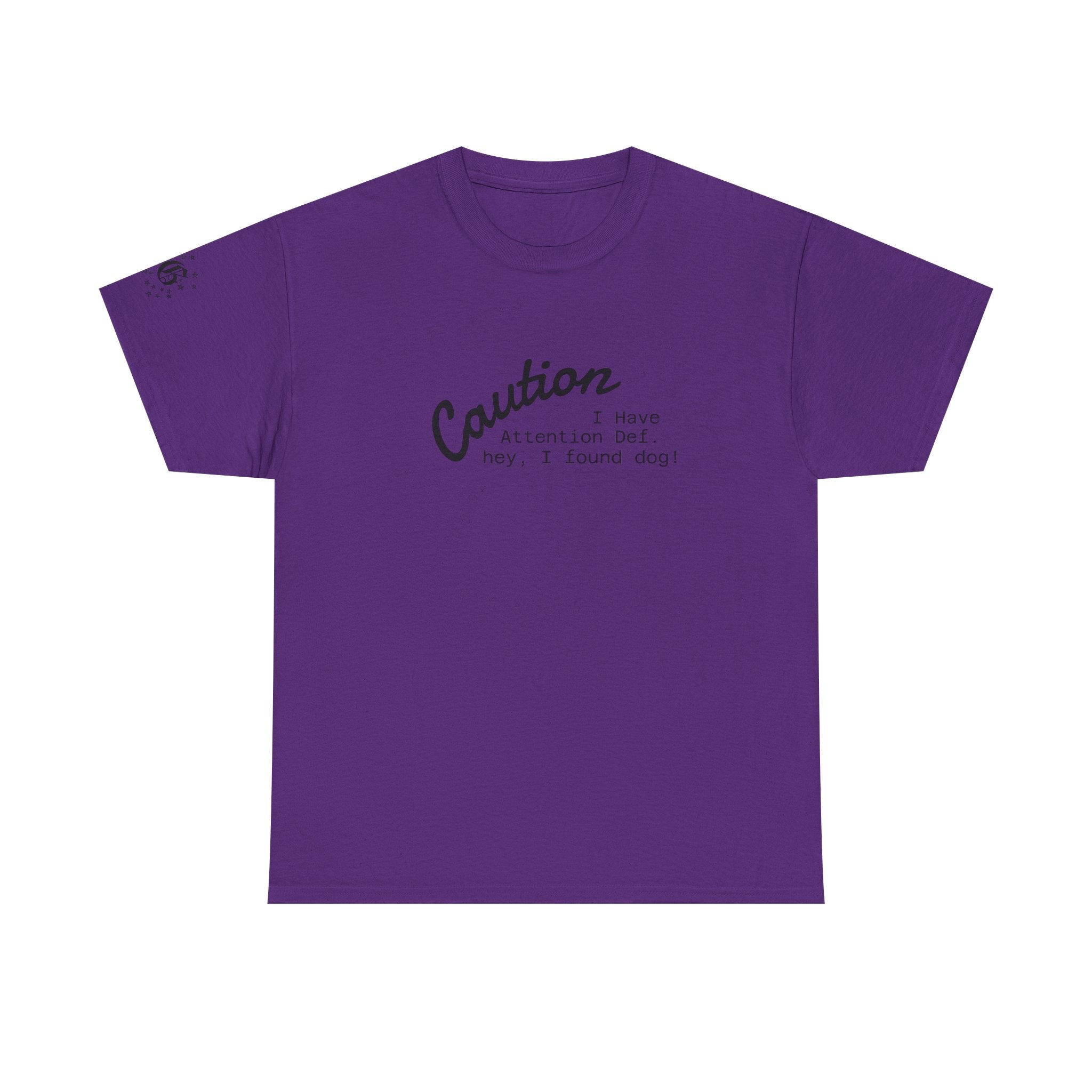 Caution I Have Attention Deficit Tee — "Hey, I Found Dog" Casual Graphic T-Shirt