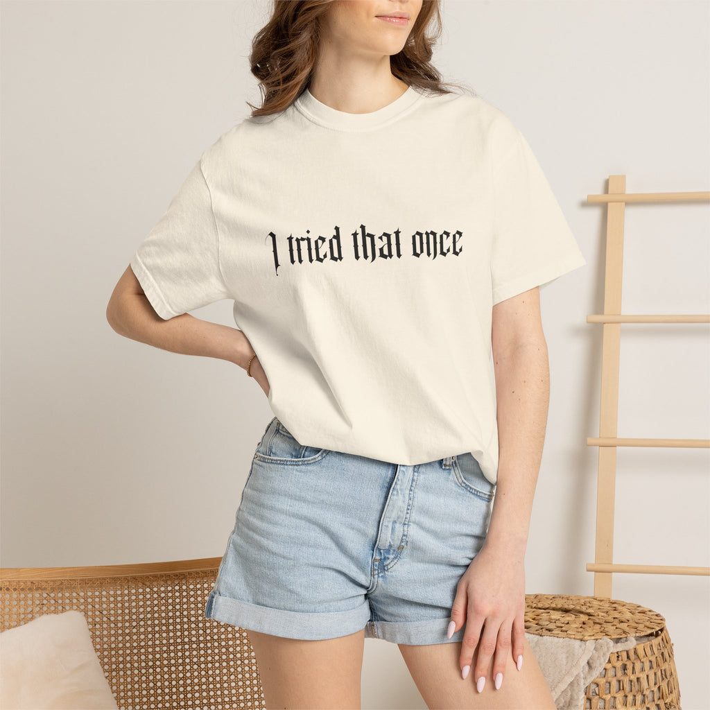 T‑Shirt — "I tried that once" Gothic Script Graphic Tee