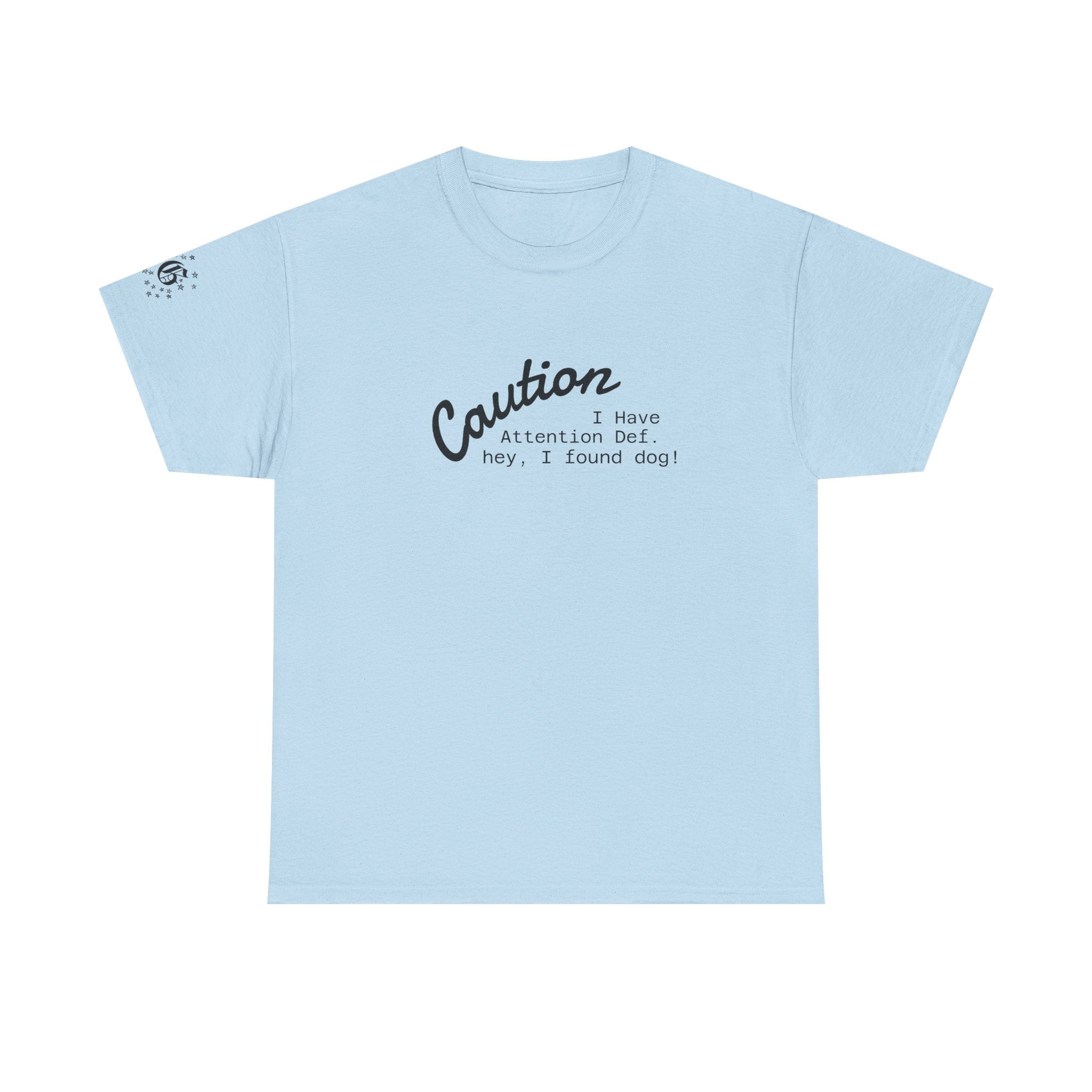 Caution I Have Attention Deficit Tee — "Hey, I Found Dog" Casual Graphic T-Shirt