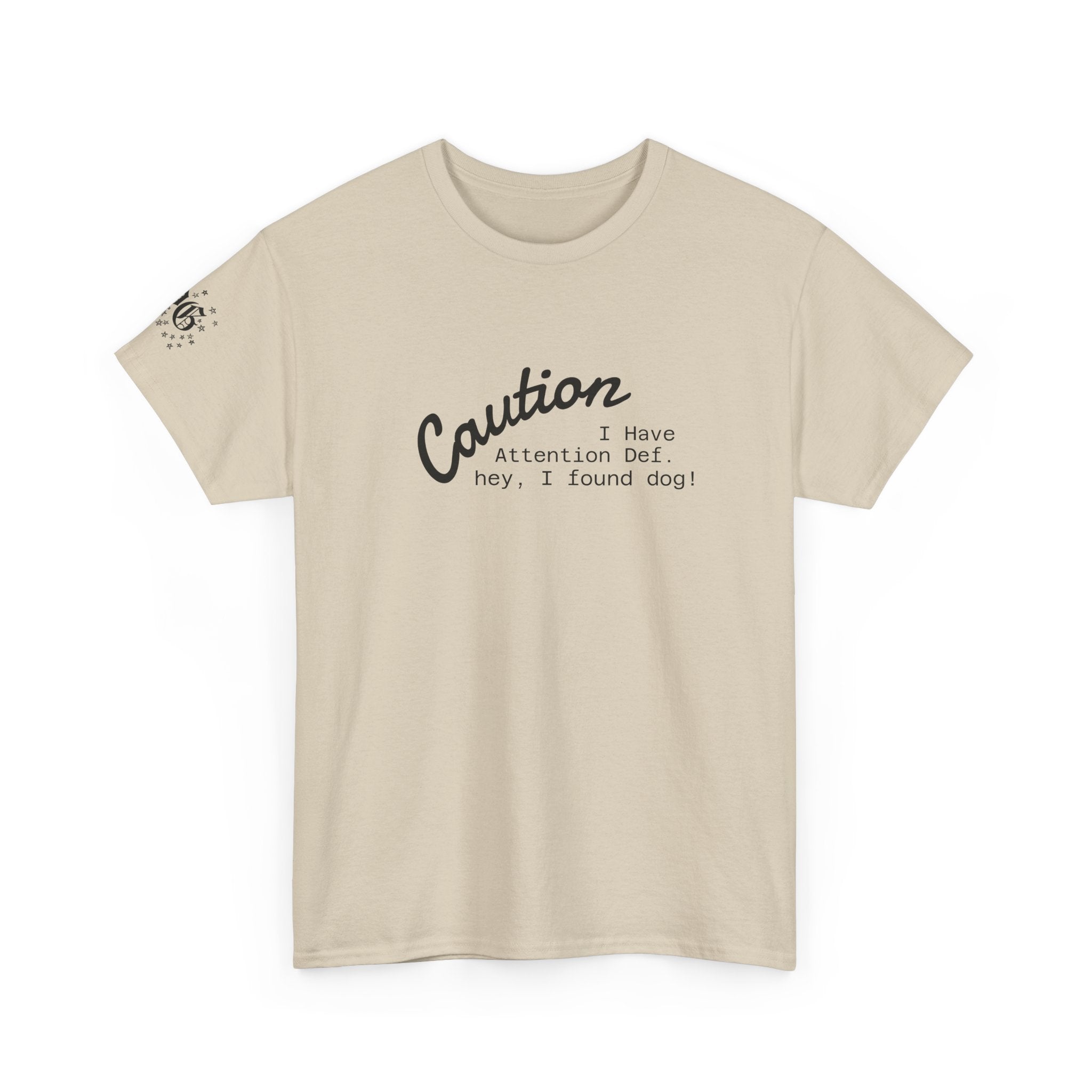 Caution I Have Attention Deficit Tee — "Hey, I Found Dog" Casual Graphic T-Shirt