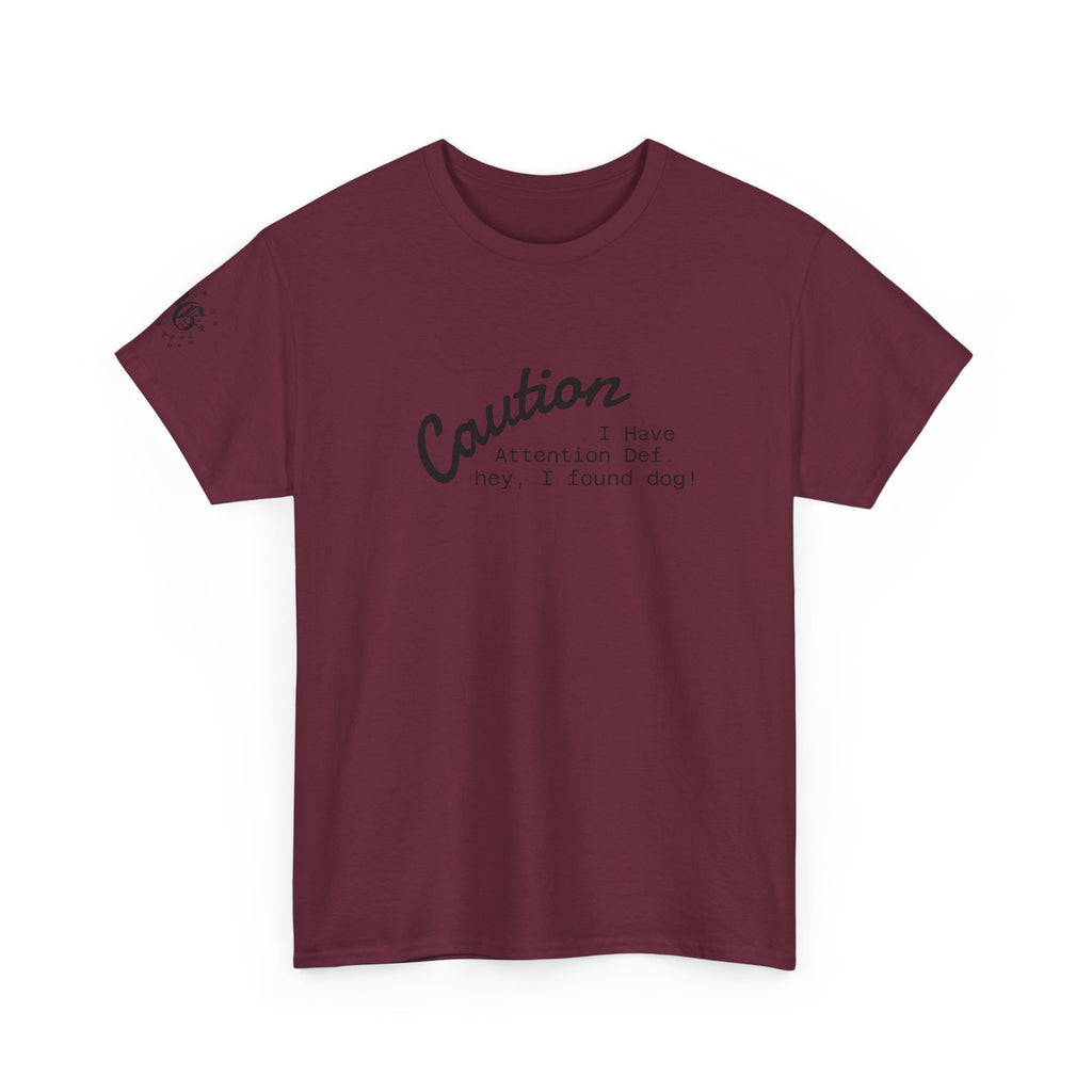 Caution I Have Attention Deficit Tee — "Hey, I Found Dog" Casual Graphic T-Shirt