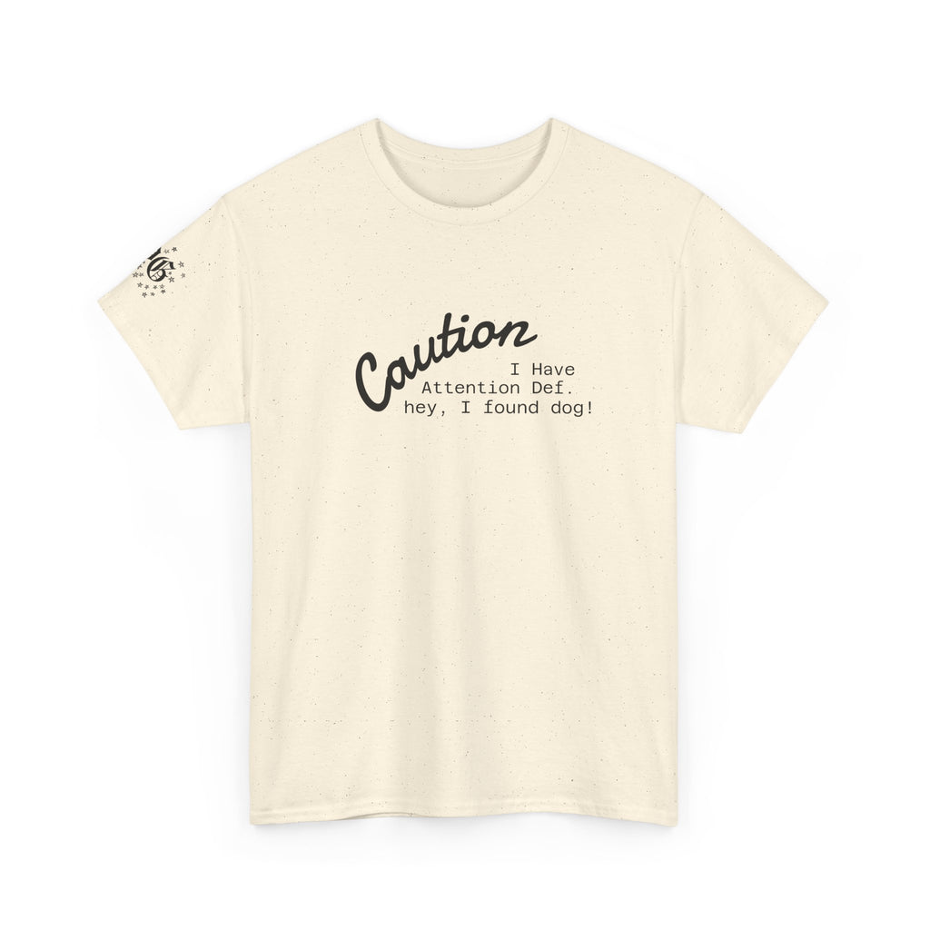 Caution I Have Attention Deficit Tee — "Hey, I Found Dog" Casual Graphic T-Shirt