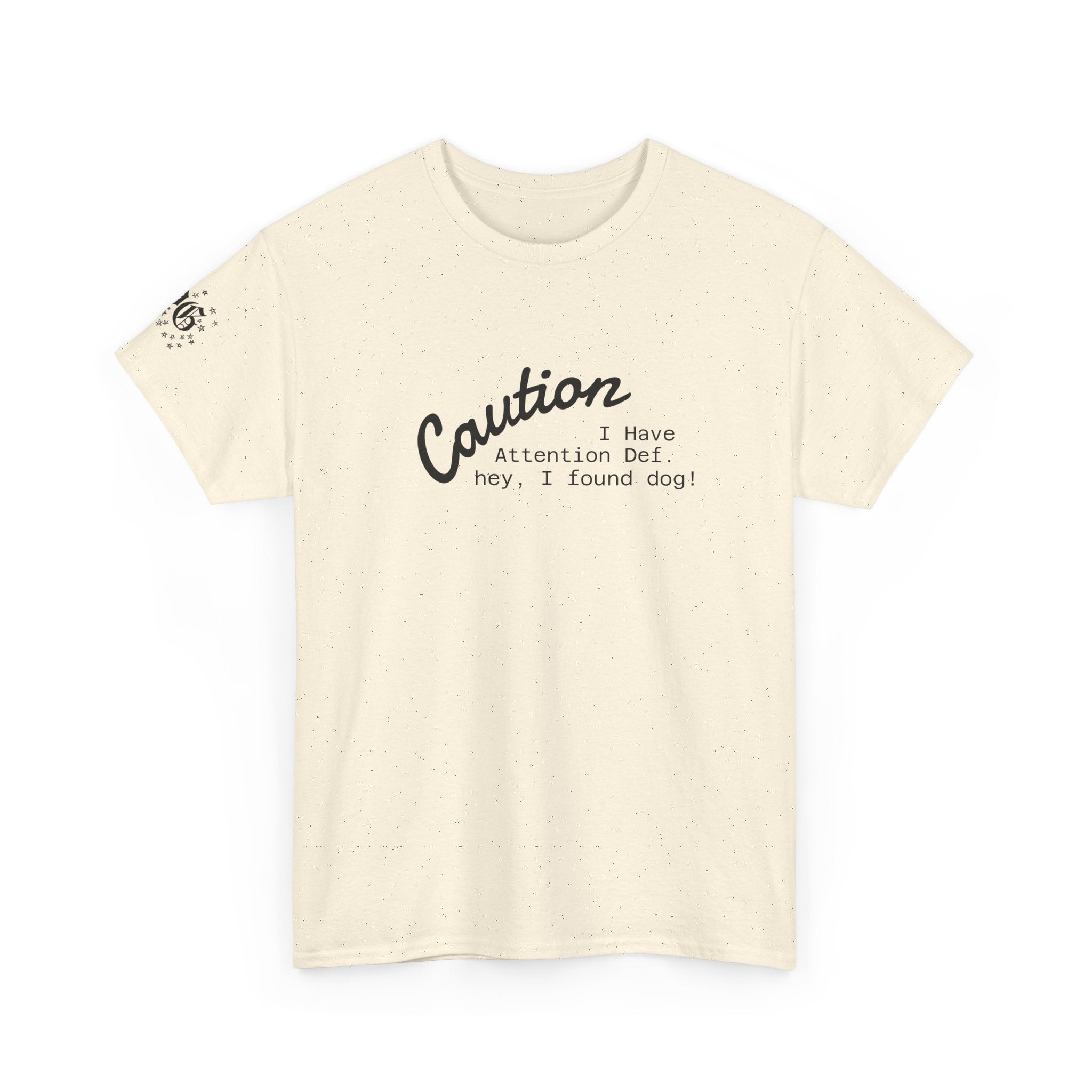 Caution I Have Attention Deficit Tee — "Hey, I Found Dog" Casual Graphic T-Shirt