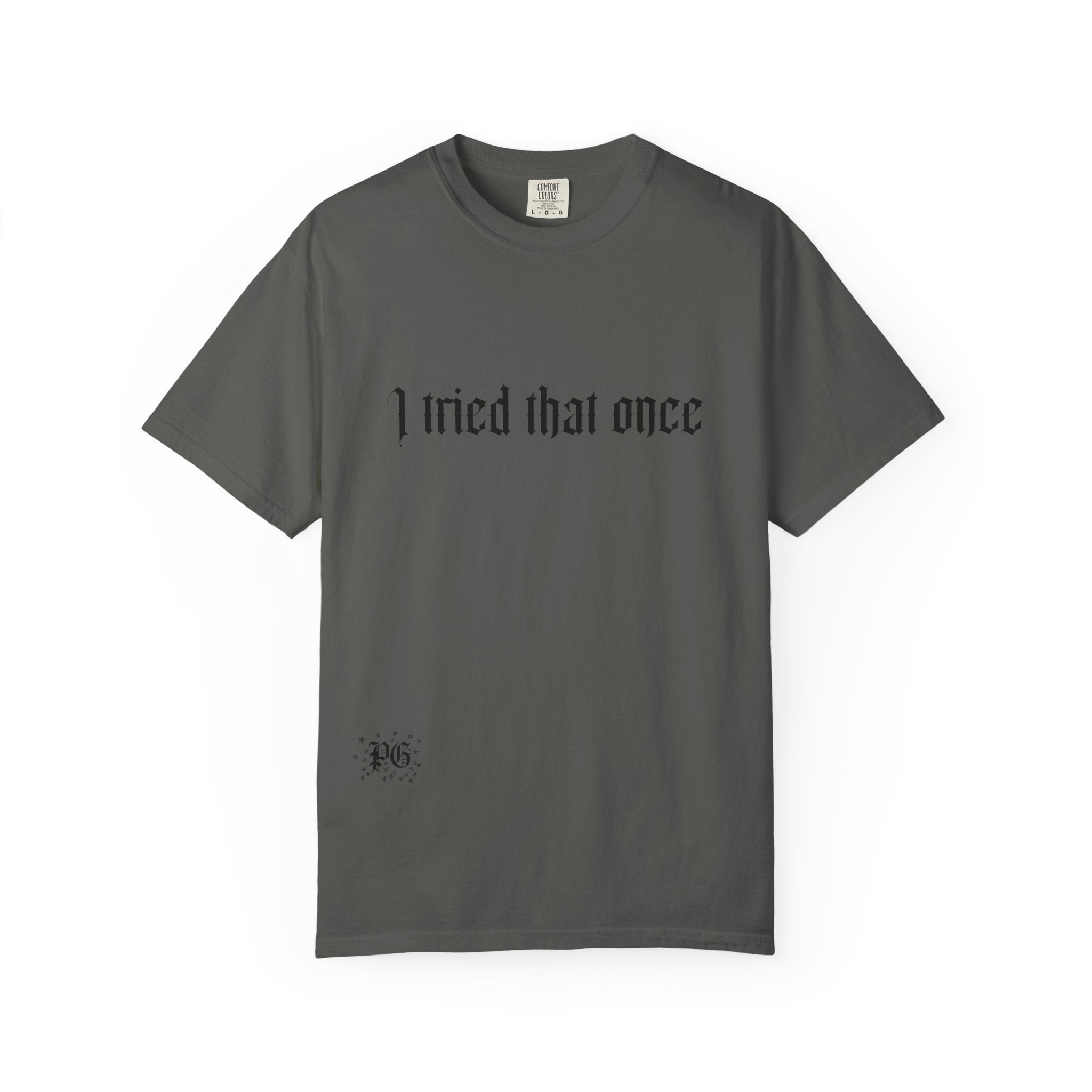 T‑Shirt — "I tried that once" Gothic Script Graphic Tee