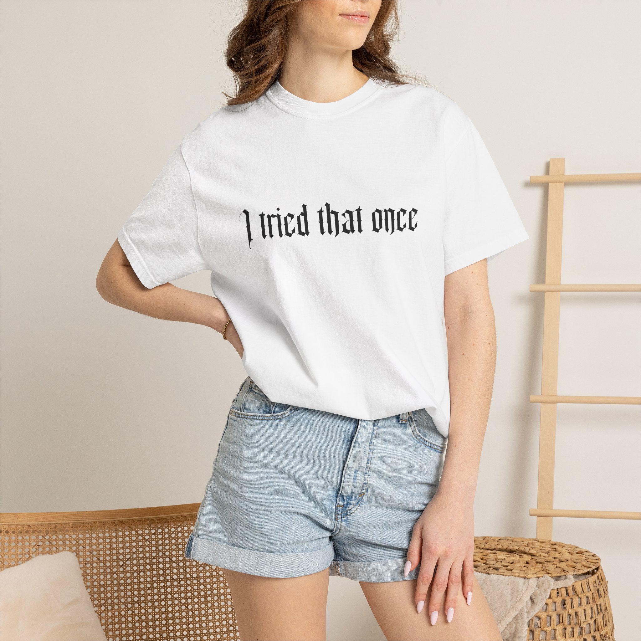 T‑Shirt — "I tried that once" Gothic Script Graphic Tee