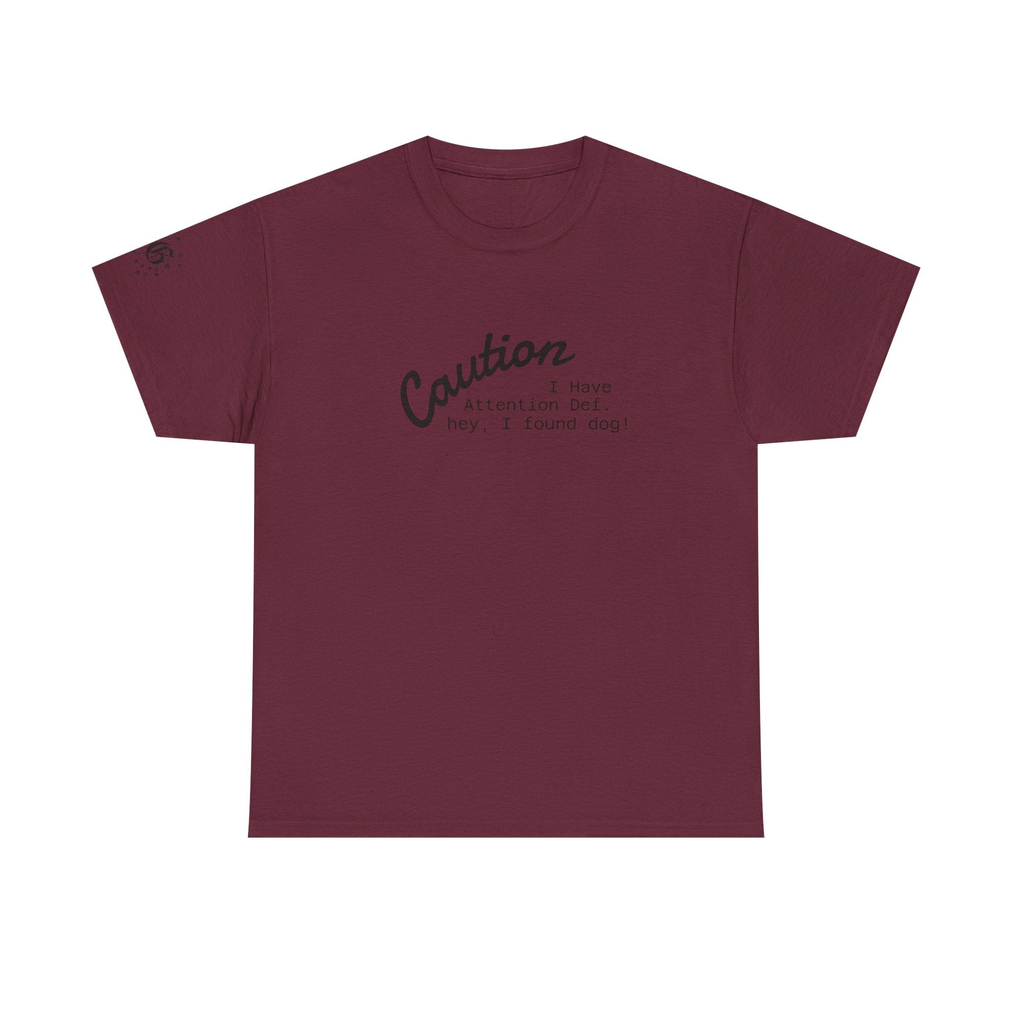 Caution I Have Attention Deficit Tee — "Hey, I Found Dog" Casual Graphic T-Shirt