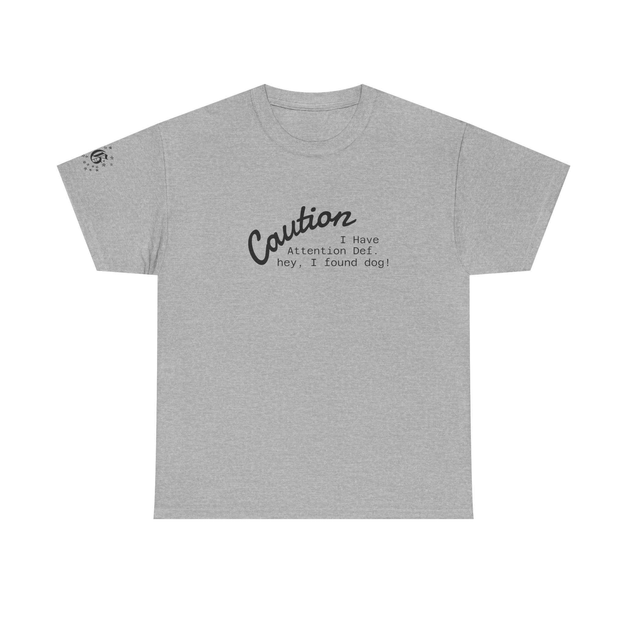 Caution I Have Attention Deficit Tee — "Hey, I Found Dog" Casual Graphic T-Shirt