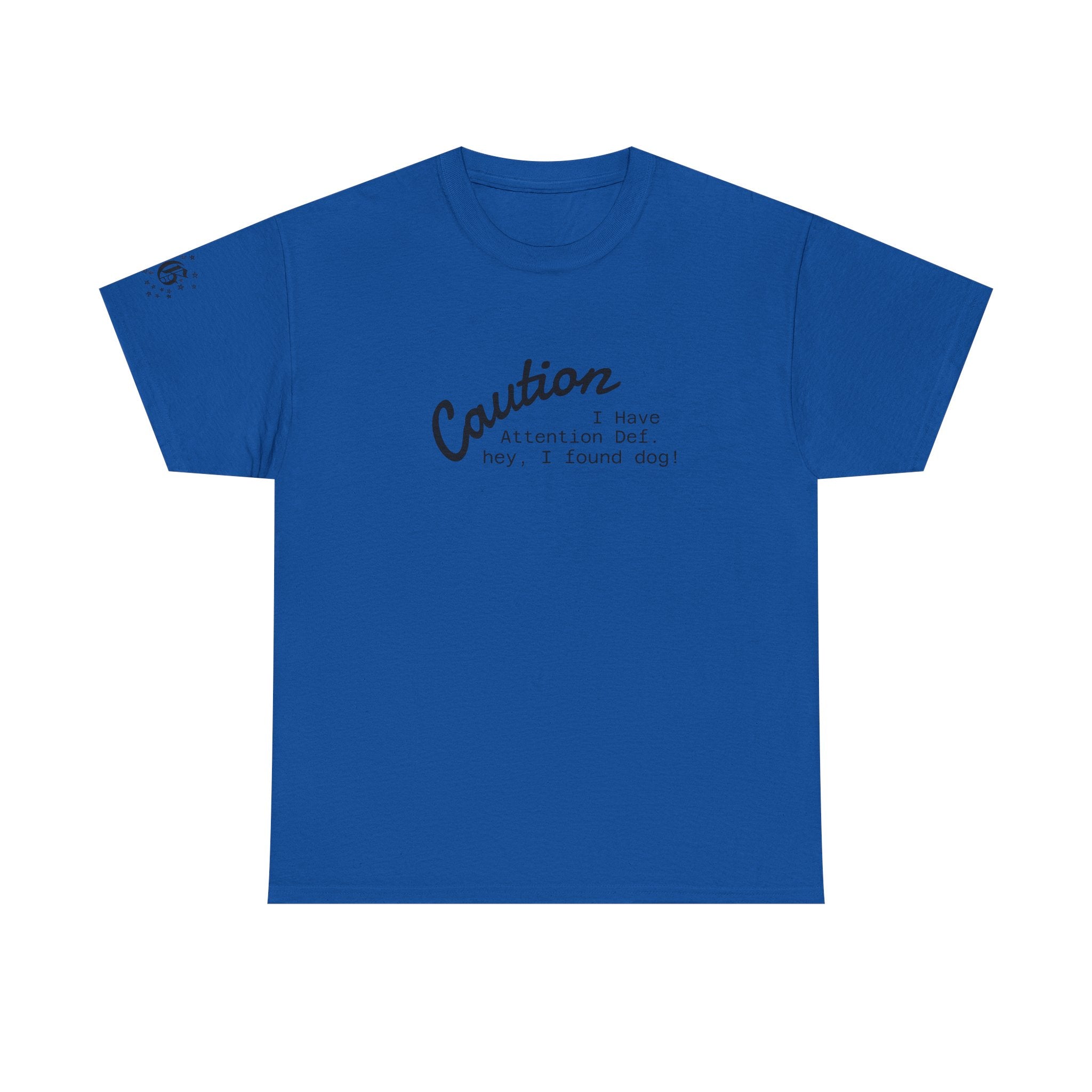 Caution I Have Attention Deficit Tee — "Hey, I Found Dog" Casual Graphic T-Shirt