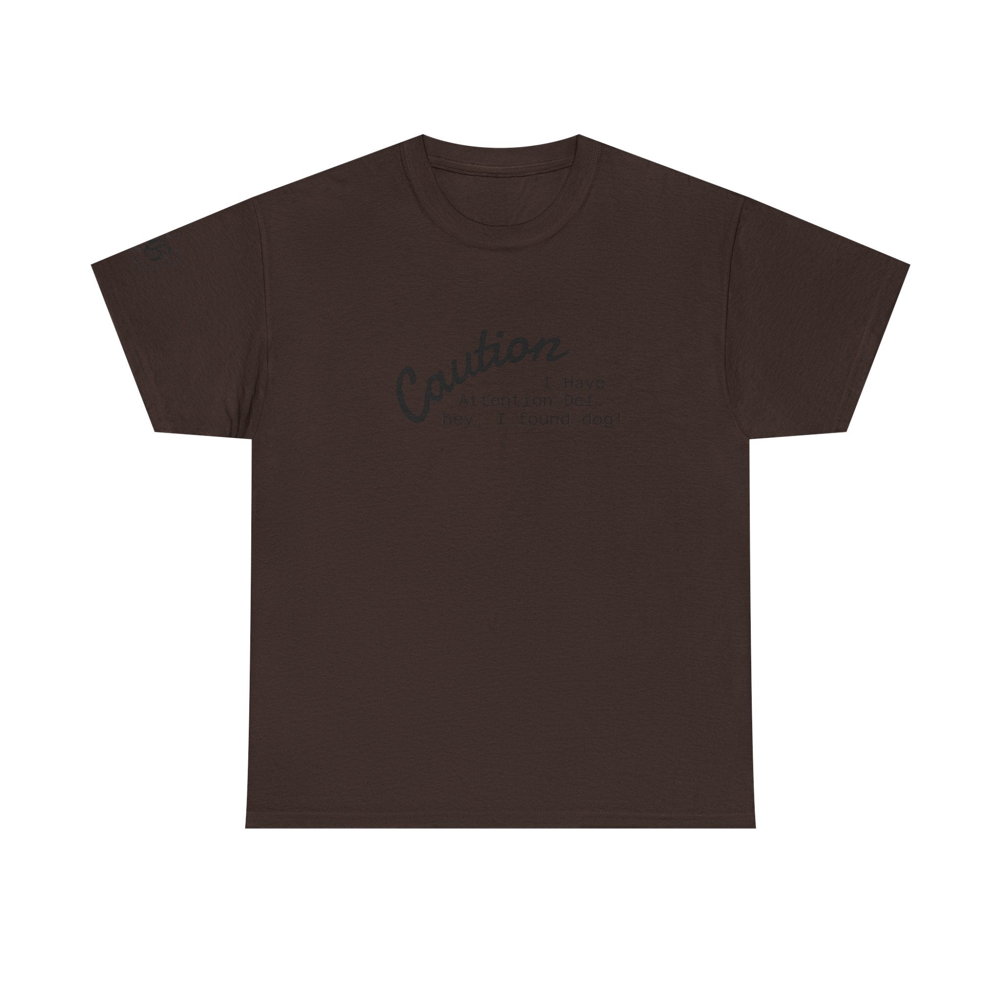 Caution I Have Attention Deficit Tee — "Hey, I Found Dog" Casual Graphic T-Shirt